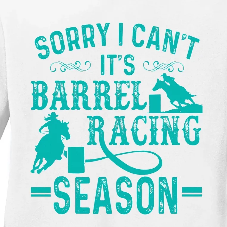 Sorry I CanT ItS Barrel Racing Season Funny Racing Ladies Long Sleeve Shirt