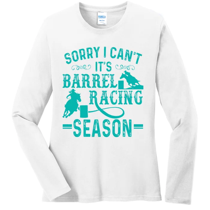 Sorry I CanT ItS Barrel Racing Season Funny Racing Ladies Long Sleeve Shirt