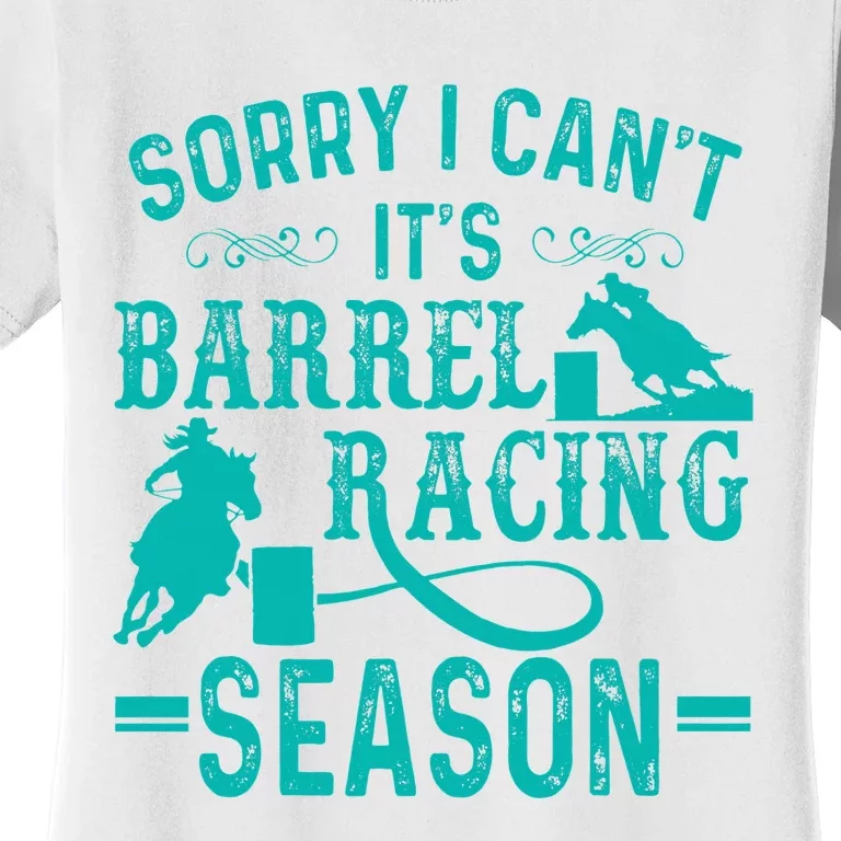 Sorry I CanT ItS Barrel Racing Season Funny Racing Women's T-Shirt