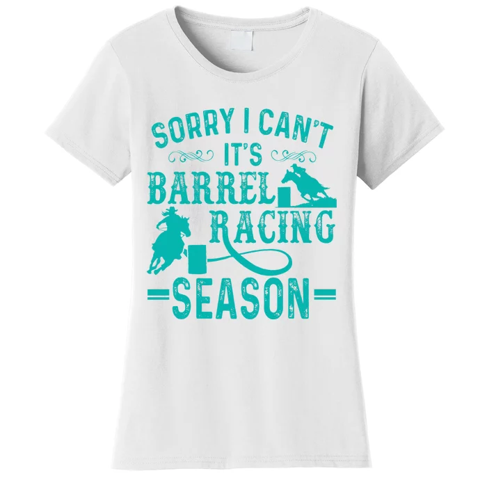 Sorry I CanT ItS Barrel Racing Season Funny Racing Women's T-Shirt