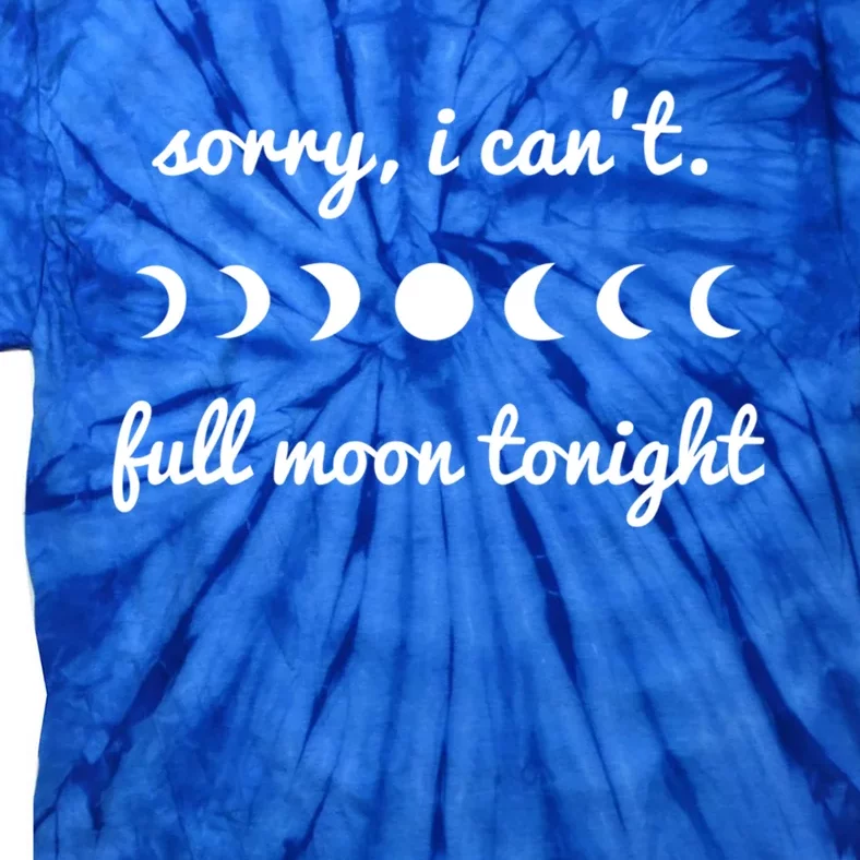 Sorry I Cant Full Moon Tonight Witch Wicca Halloween Gift Tie-Dye T-Shirt