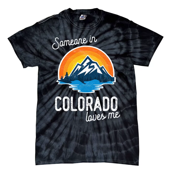 Someone In Colorado Loves Me Tie-Dye T-Shirt