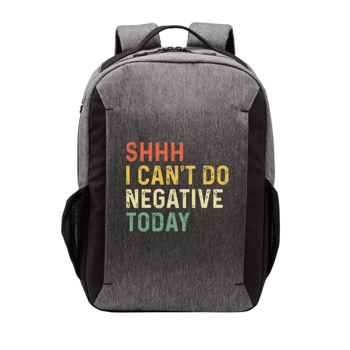 Shh I Can't Do Negative Today Vector Backpack