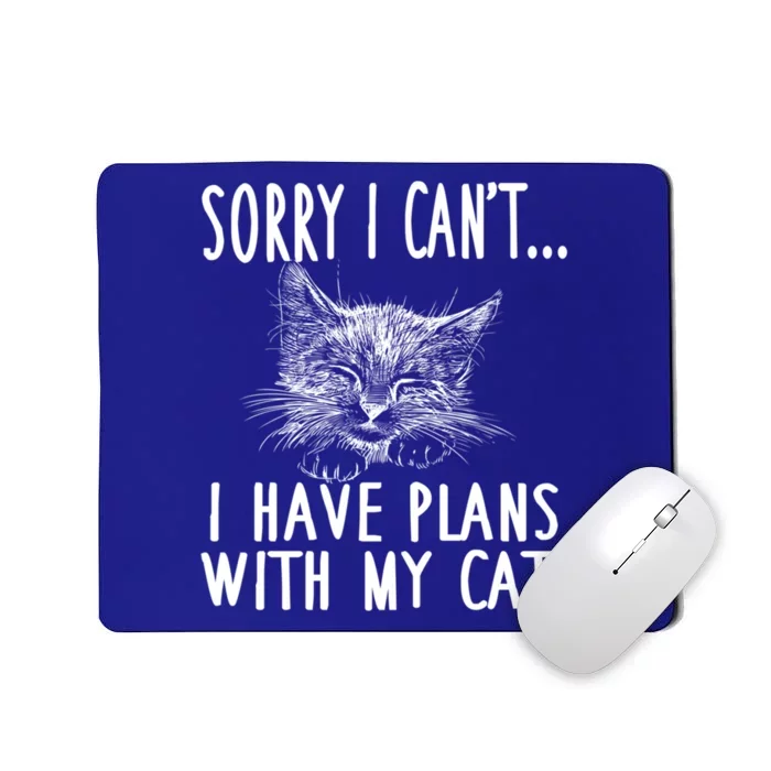 Sorry I Can't I Have Plans With My Cat Cute Cat Gift Mousepad