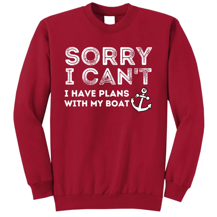 Sorry I CanT I Have Plans With My Boat Captain & Boating Tall Sweatshirt