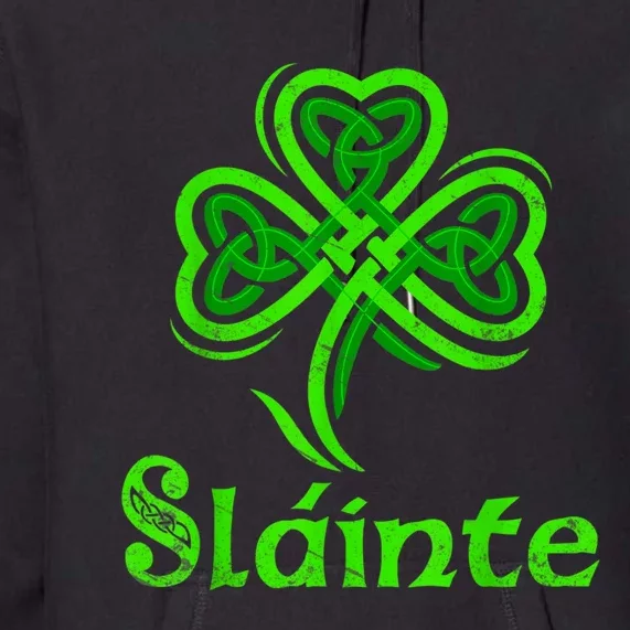 Slainte Irish Cheers Good Health St Patricks Day Slainte Premium Hoodie