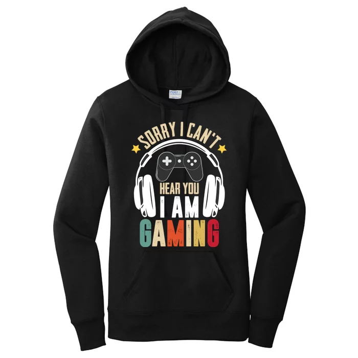 Sorry I CanT Hear You IM Gaming Funny Vintage Gaming Women's Pullover Hoodie