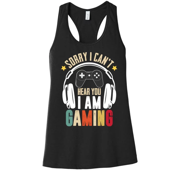 Sorry I CanT Hear You IM Gaming Funny Vintage Gaming Women's Racerback Tank