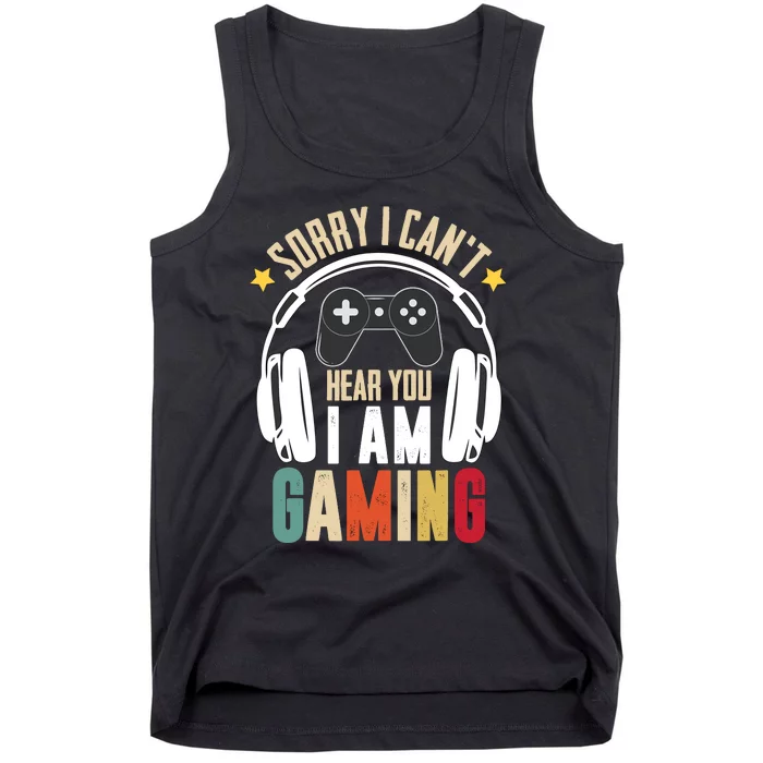 Sorry I CanT Hear You IM Gaming Funny Vintage Gaming Tank Top