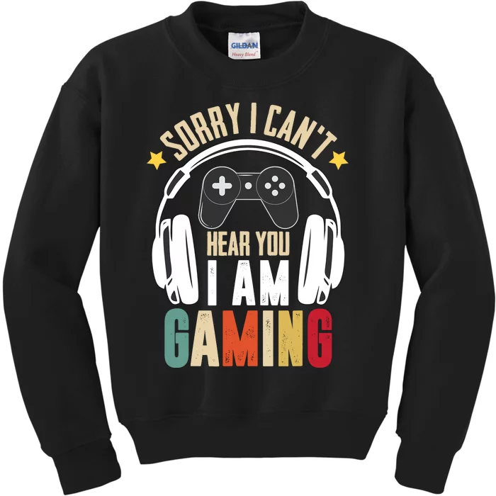 Sorry I CanT Hear You IM Gaming Funny Vintage Gaming Kids Sweatshirt