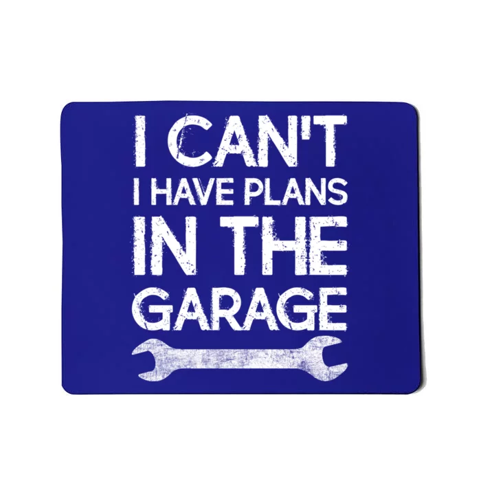 Sorry I Cant I Have Plans In The Garage Mechanic Design Meaningful Gift Mousepad