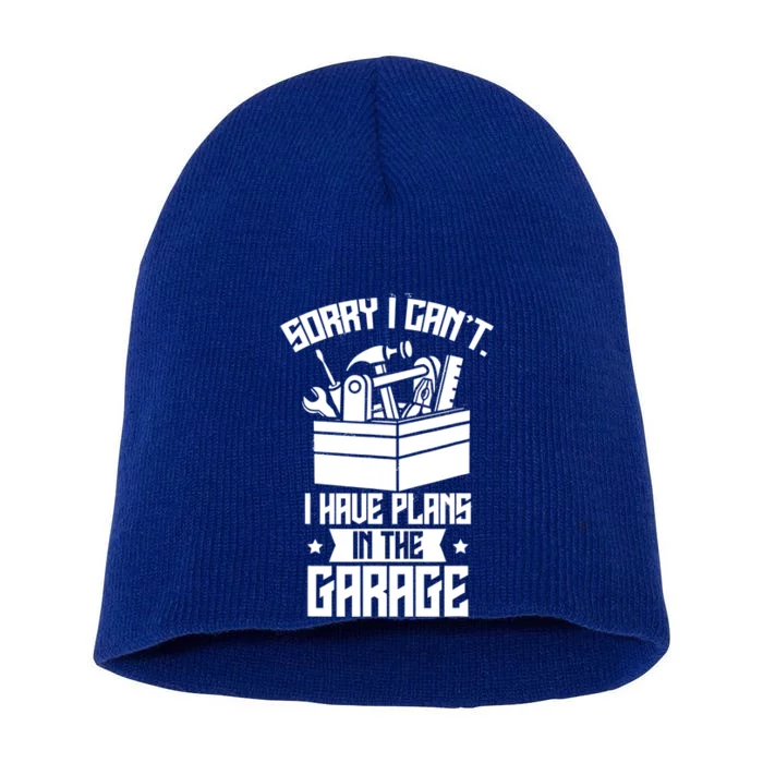 Sorry I Can't I Have Plans In The Garage Hobby Sayings Meaningful Gift Short Acrylic Beanie