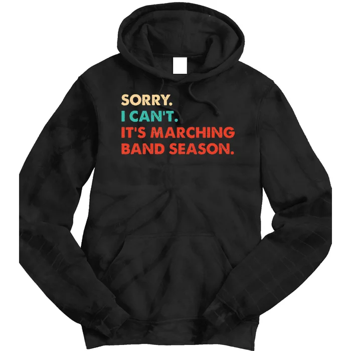 Sorry. I Cant. Its Marching Band Season Marching Band Tie Dye Hoodie