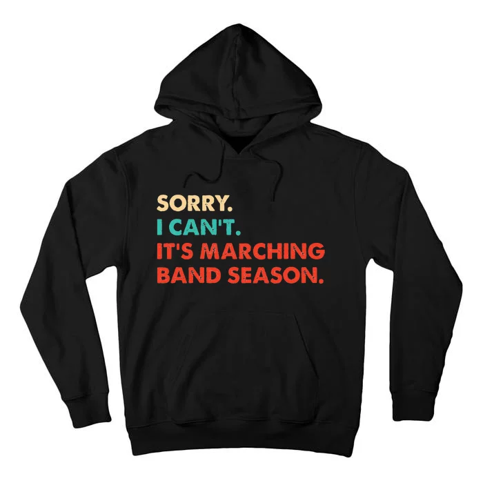 Sorry. I Cant. Its Marching Band Season Marching Band Tall Hoodie