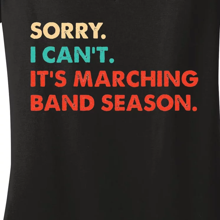 Sorry. I Cant. Its Marching Band Season Marching Band Women's V-Neck T-Shirt