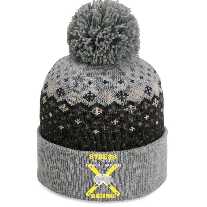 Stress Is Caused By Not Enough Skiing Skiier Gift The Baniff Cuffed Pom Beanie