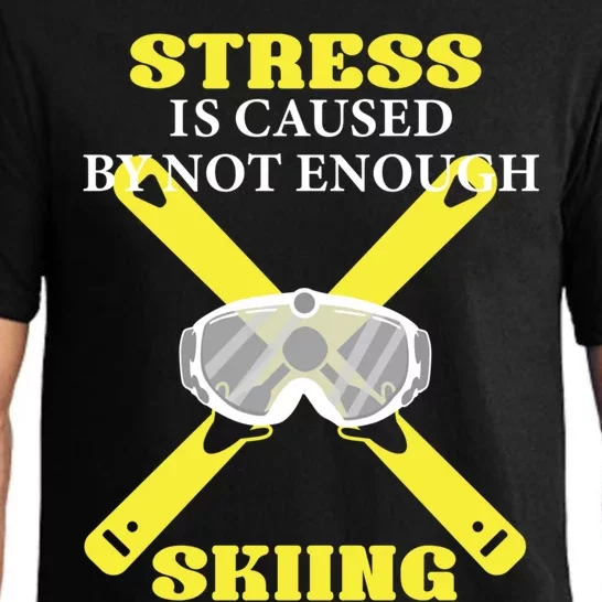 Stress Is Caused By Not Enough Skiing Skiier Gift Pajama Set