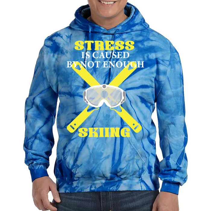 Stress Is Caused By Not Enough Skiing Skiier Gift Tie Dye Hoodie