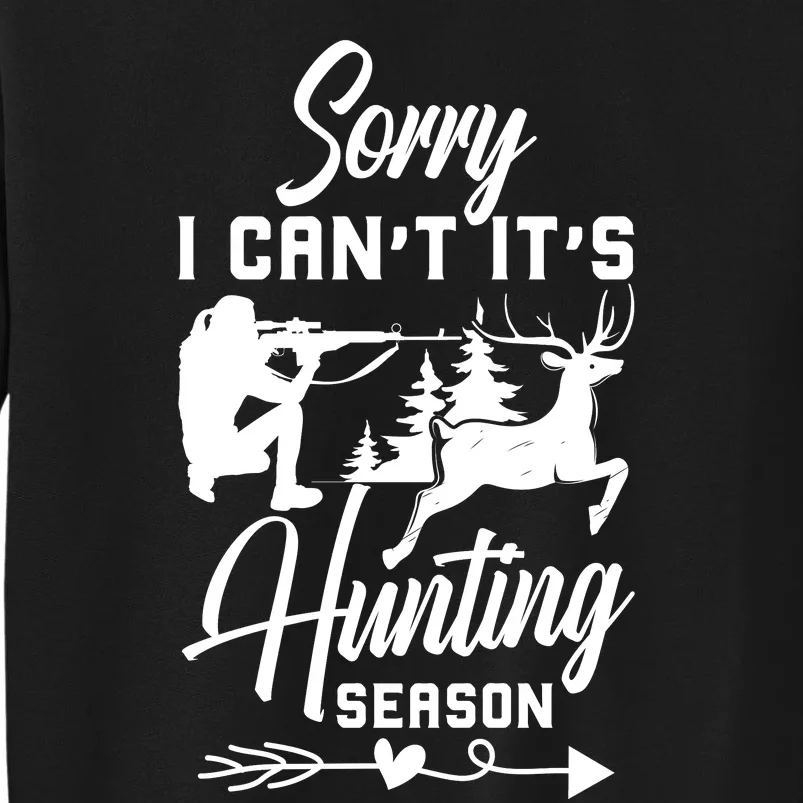 Sorry I CanT ItS Hunting Season With Deer Graphic Sweatshirt