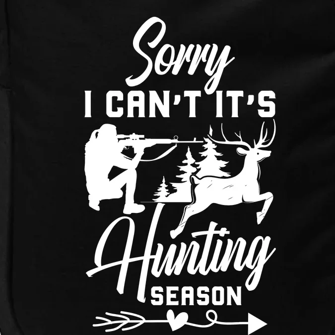 Sorry I CanT ItS Hunting Season With Deer Graphic Impact Tech Backpack