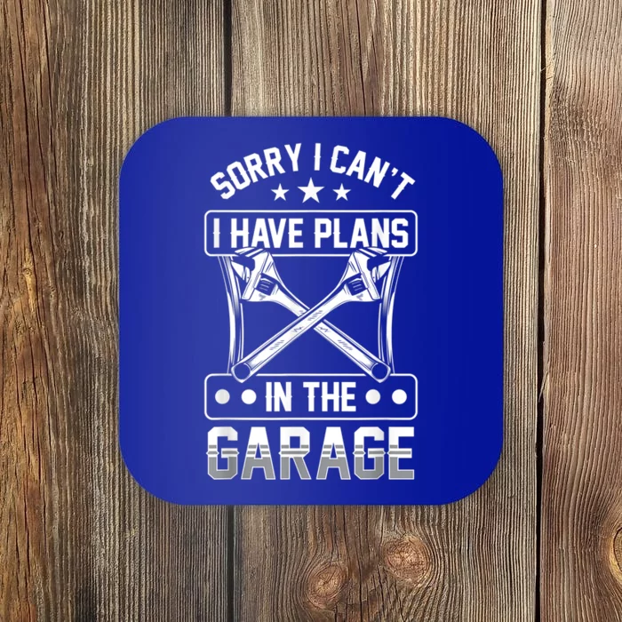 Sorry I Can't I Have Plans In The Garage Hobby Sayings Gift Coaster