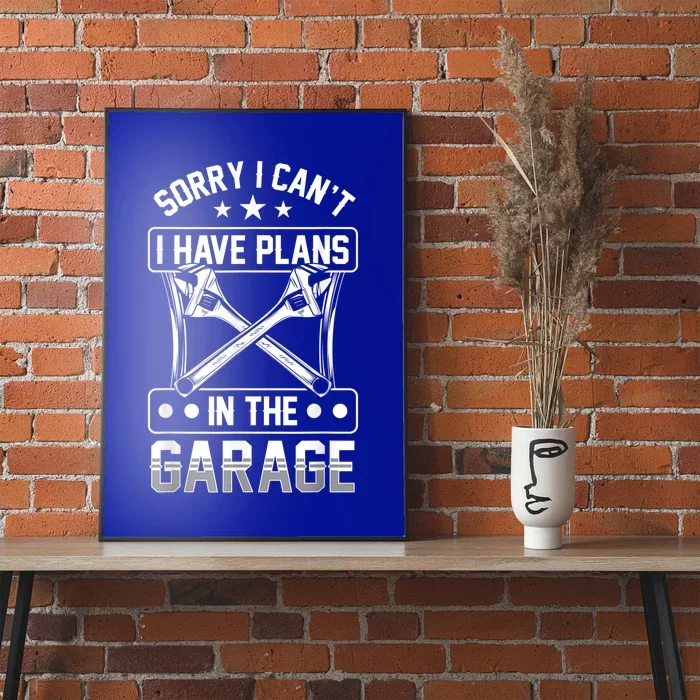 Sorry I Can't I Have Plans In The Garage Hobby Sayings Gift Poster