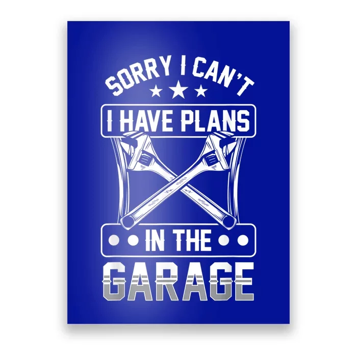 Sorry I Can't I Have Plans In The Garage Hobby Sayings Gift Poster