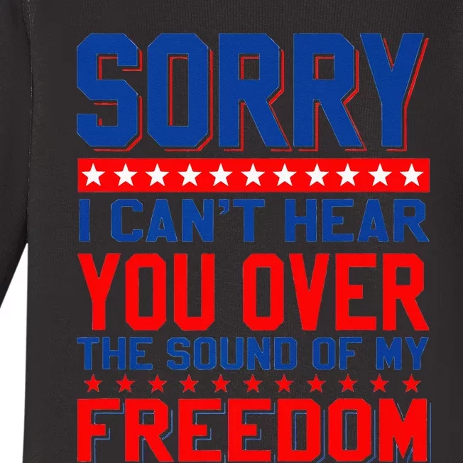 Sorry I can't hear you over the sound of my freedom tee Baby Long Sleeve Bodysuit