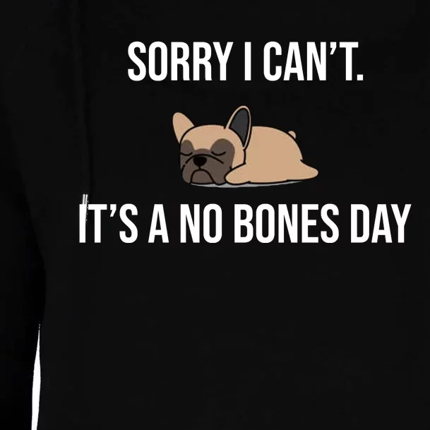 Sorry I Can't Today It's A No Bones Day Cute Pug Womens Funnel Neck Pullover Hood