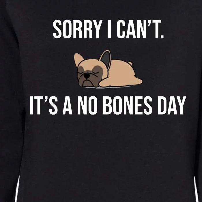 Sorry I Can't Today It's A No Bones Day Cute Pug Womens California Wash Sweatshirt