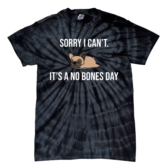 Sorry I Can't Today It's A No Bones Day Cute Pug Tie-Dye T-Shirt