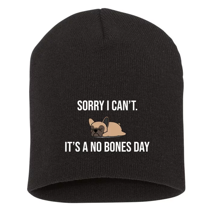 Sorry I Can't Today It's A No Bones Day Cute Pug Short Acrylic Beanie