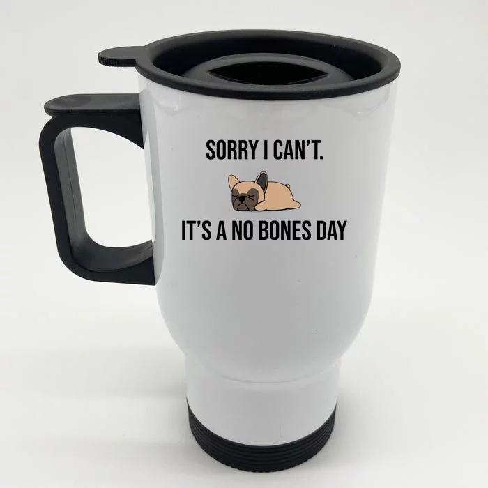 Sorry I Can't Today It's A No Bones Day Cute Pug Front & Back Stainless Steel Travel Mug