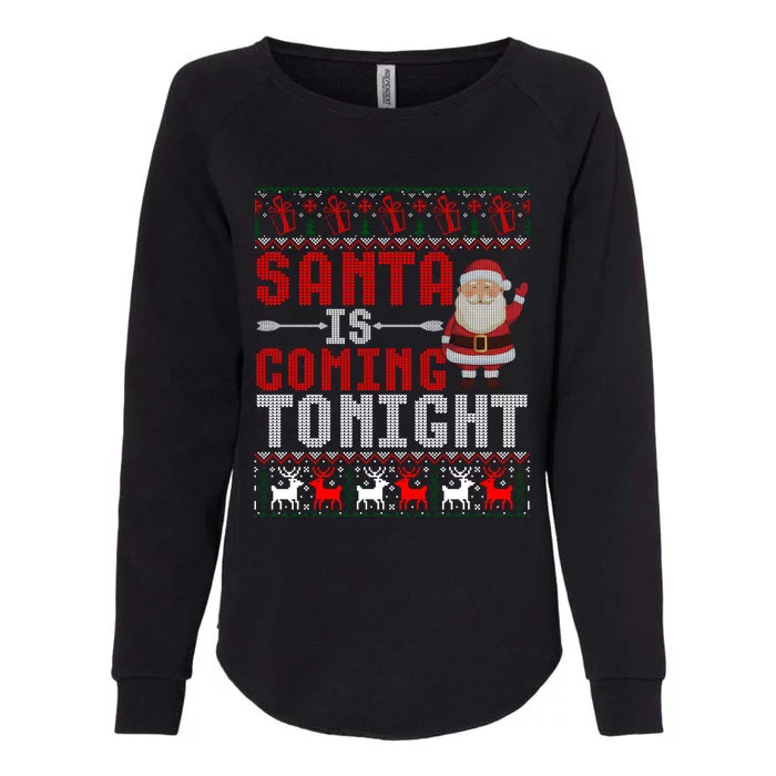 Santa Is Coming Tonight Chrismtas Present Ugly Xmas Sweater Gift Womens California Wash Sweatshirt