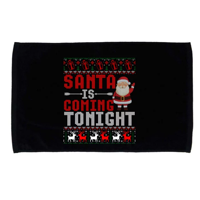 Santa Is Coming Tonight Chrismtas Present Ugly Xmas Sweater Gift Microfiber Hand Towel