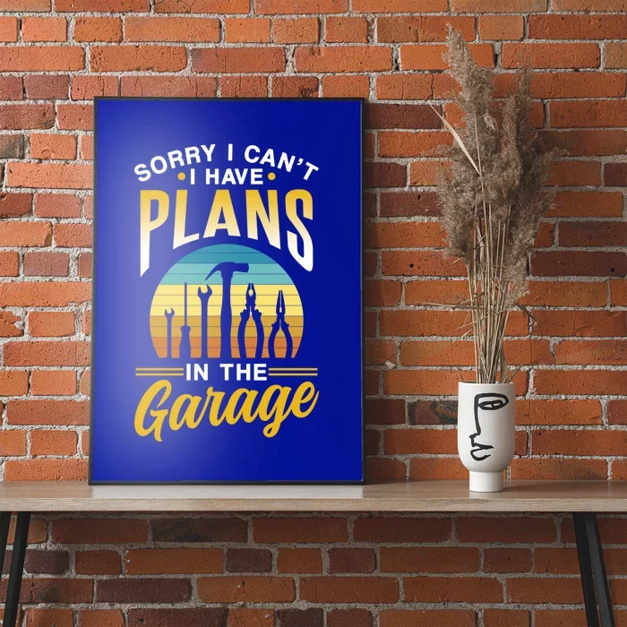 Sorry I Can't I Have Plans In The Garage Sayings Hobby Gift Poster