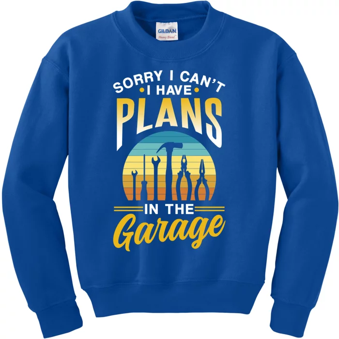 Sorry I Can't I Have Plans In The Garage Sayings Hobby Gift Kids Sweatshirt