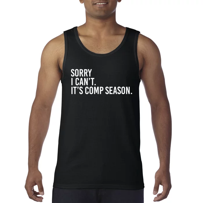 Sorry I CanT ItS Comp Season Cheer Comp Dance Mom Dancing Tank Top