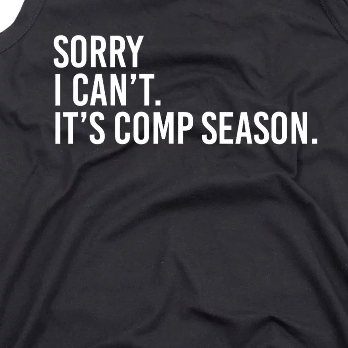 Sorry I CanT ItS Comp Season Cheer Comp Dance Mom Dancing Tank Top