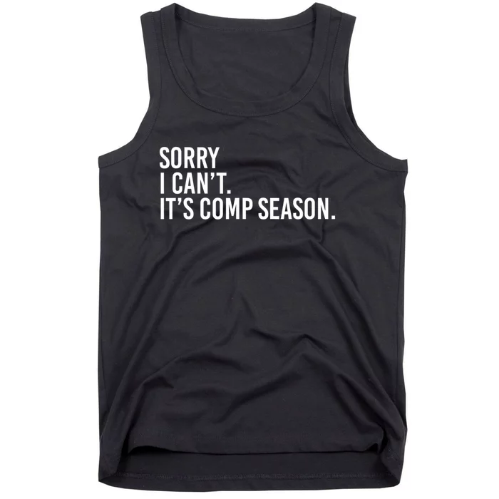 Sorry I CanT ItS Comp Season Cheer Comp Dance Mom Dancing Tank Top