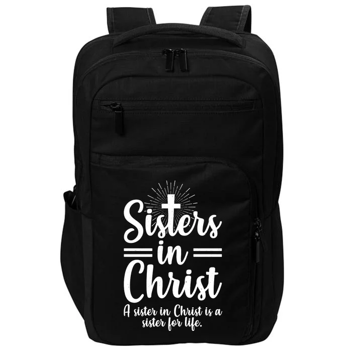 Sisters In Christ Is A Sister For Life Impact Tech Backpack