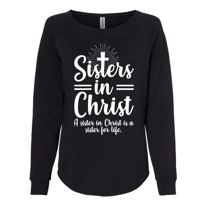 Sisters In Christ Is A Sister For Life Womens California Wash Sweatshirt