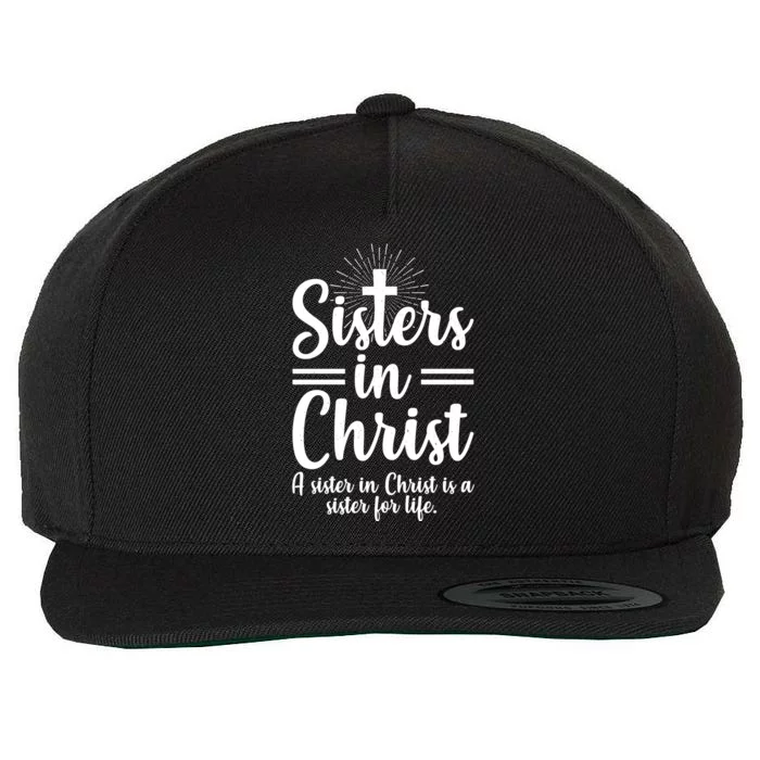 Sisters In Christ Is A Sister For Life Wool Snapback Cap