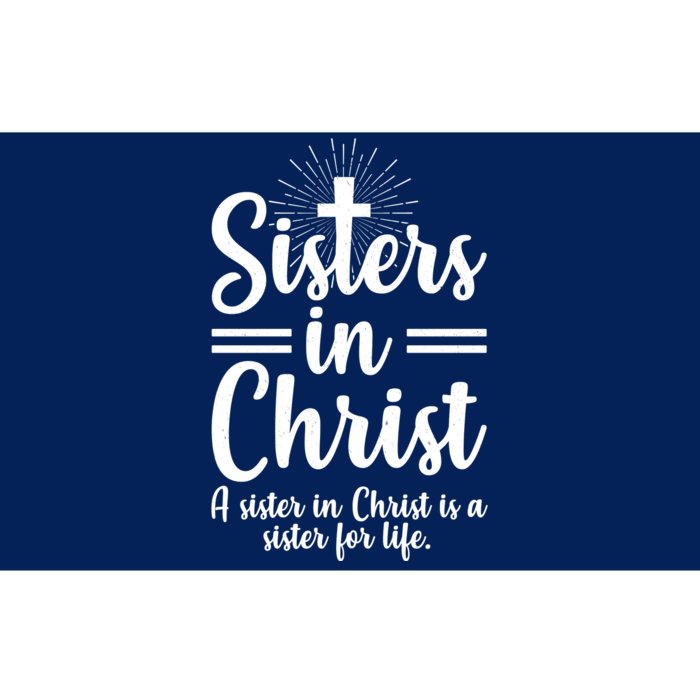 Sisters In Christ Is A Sister For Life Bumper Sticker