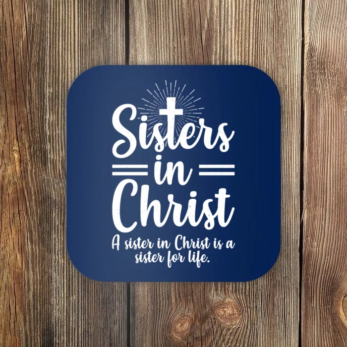 Sisters In Christ Is A Sister For Life Coaster