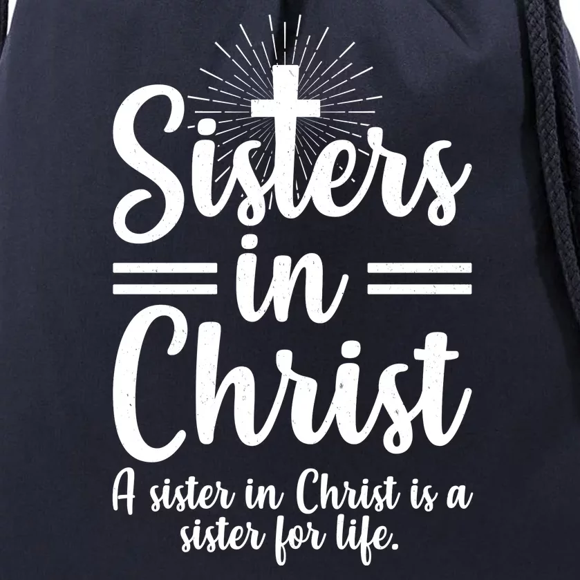 Sisters In Christ Is A Sister For Life Drawstring Bag