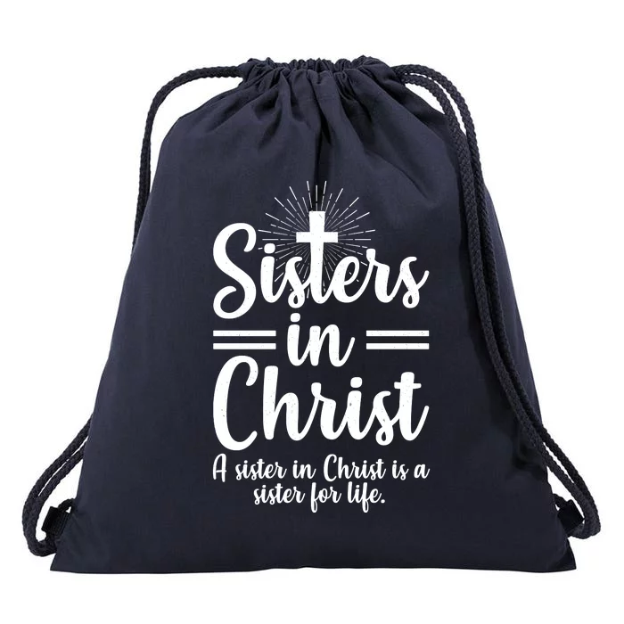 Sisters In Christ Is A Sister For Life Drawstring Bag