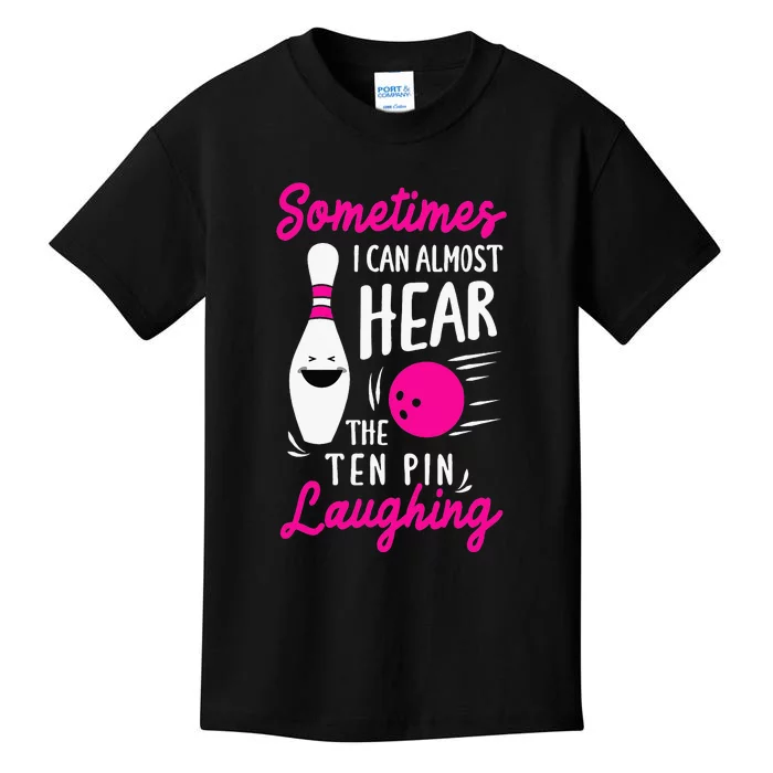 Sometimes I Can Almost Hear The Pin Laughing Bowling Bowler Kids T-Shirt