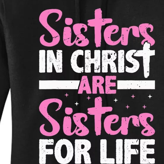 Sisters in Christ are Sisters for Life Holy Christian Faith Women's Pullover Hoodie