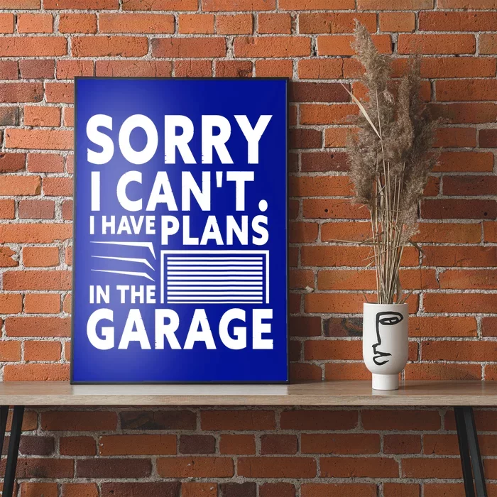 Sorry I Can't I Have Plans In The Garage Sayings Hobby Funny Gift Poster